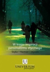 Okładka książki W kręgu inspiracji personalizmu etycznego. Ślipko-Tischner-Styczeń Piotr Duchliński