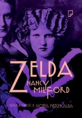 Okładka książki Zelda. Wielka Miłość F. Scotta Fitzgeralda Nancy Milford