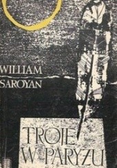 Okładka książki Troje w Paryżu William Saroyan