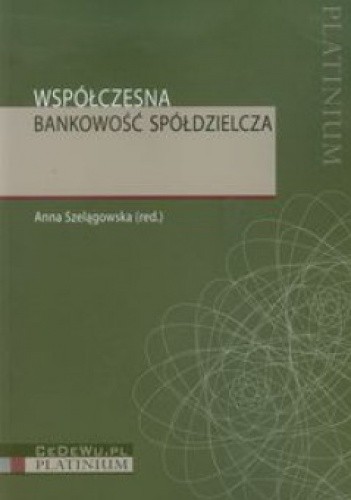 Okładka książki Współczesna bankowość spółdzielcza Anna Szelągowska