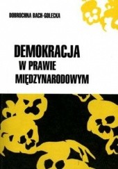 Okładka książki Demokracja w prawie międzynarodowym Dobrochna Bach-Golecka