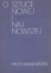 Okładka książki O sztuce nowej i najnowszej Piotr Krakowski