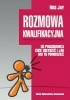 Okładka książki Rozmowa kwalifikacyjna. Co pracodawca chce usłyszeć i jak mu to powiedzieć Ros Jay