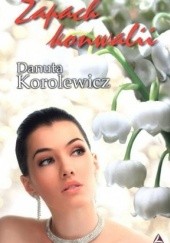 Okładka książki Zapach konwalii Danuta Korolewicz