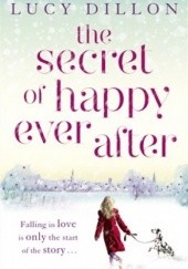 Okładka książki The secret of happy ever after Lucy Dillon