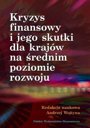 Okładka książki Kryzys finansowy i jego skutki dla krajów na średnim poziomie rozwoju Andrzej Wojtyna