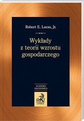 Okładka książki Wykłady z teorii wzrostu gospodarczego Robert E. Lucas