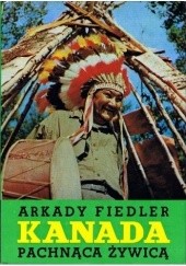 Okładka książki Kanada pachnąca  żywicą Arkady Fiedler