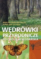 Okładka książki Wędrówki przyrodnicze po okolicach Gdańska Marcin Stanisław Wilga, Sławomir Zieliński