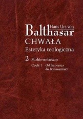 Okładka książki Modele teologiczne. Część 1. Od Ireneusza do Bonawentury Hans Urs von Balthasar