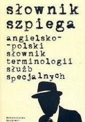 Okładka książki Słownik szpiega angielsko-polski słownik terminologii służb specjalnych Jan Larecki