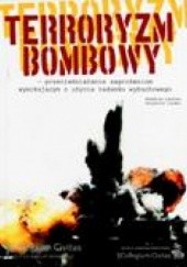 Okładka książki Terroryzm bombowy - przeciwdziałanie zagrożeniom wynikającym z użycia ładunku wybuchowego Krzysztof Liedel