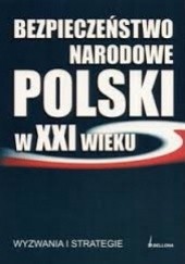 Okładka książki Bezpieczeństwo narodowe polski w XXI wieku praca zbiorowa