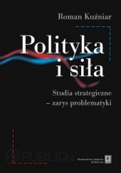 Okładka książki Polityka i siła Roman Kuźniar