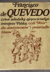 Okładka książki Żywot młodzika niepoczciwego imieniem Pablos, czyli wzór dla obieżyświatów i zwierciadło filutów Francisco de Quevedo
