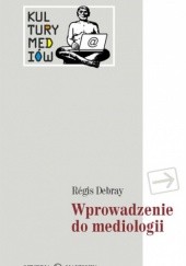 Okładka książki Wprowadzenie do mediologii Régis Debray