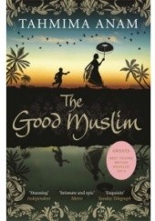 Okładka książki The Good Muslim Tahmima Anam