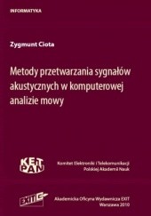 Okładka książki Metody przetwarzania sygnałów akustycznych w komputerowej analizie mowy Zygmunt Ciota