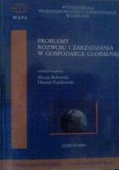 Okładka książki Problemy rozwoju i zarządzania w gospodarce globalnej Maciej Bałtowski, Henryk Ponikowski, praca zbiorowa