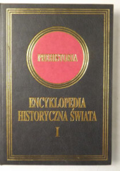 Okładka książki Encyklopedia historyczna świata, tom I Janusz Krzysztof Kozłowski