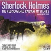 Okładka książki Sherlock Holmes: The Rediscovered Railway Mysteries: and Other Stories John Taylor