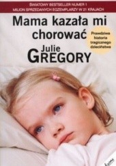 Okładka książki Mama kazała mi chorować Julie Gregory