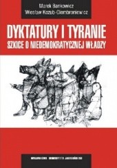 Okładka książki Dyktatury i tyranie szkice o niedemokratycznej władzy Marek Bankowicz, Wiesław Kozub-Ciembroniewicz