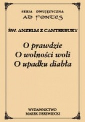 Okładka książki O prawdzie, O wolności woli, O upadku diabła