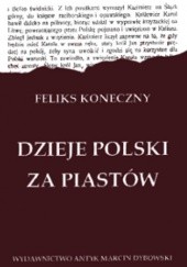 Okładka książki Dzieje Polski za Piastów Feliks Koneczny