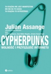 Okładka książki Cypherpunks. Wolność i przyszłość internetu Jacob Appelbaum, Julian Assange, Andy Müller-Maguhn, Jérémie Zimmermann