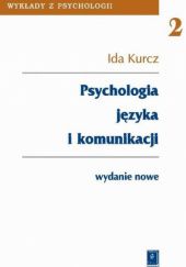Okładka książki Psychologia języka i komunikacji Ida Kurcz