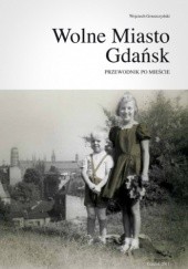Okładka książki Wolne Miasto Gdańsk - przewodnik po mieście, część 3 Wojciech Gruszczyński