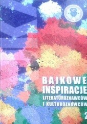 Okładka książki Bajkowe inspiracje literaturoznawców i kulturoznawców praca zbiorowa