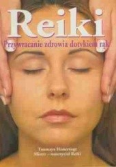 Okładka książki Reiki. Przywracanie Zdrowia Dotykiem Rąk Tanmaya Honervogt
