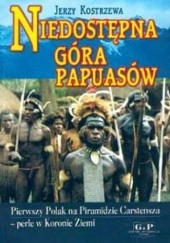 Okładka książki Niedostępna góra Papuasów Jerzy Kostrzewa