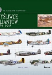Okładka książki Myśliwce aliantów 1939-1945 Chris Chant