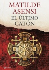 Okładka książki El último Catón Matilde Asensi