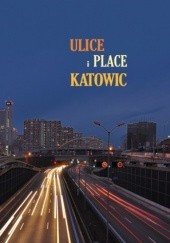 Okładka książki Ulice i place Katowic Michał Bulsa
