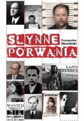 Okładka książki Słynne porwania Przemysław Słowiński