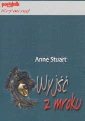Okładka książki Wyjść z mroku Anne Stuart