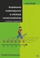 Okładka książki Kształcenie matematyczne w edukacji wczesnoszkolnej Jerzy Nowik