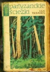 Okładka książki Partyzanckie ścieżki Jan Trzaska