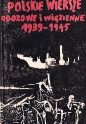 Polskie wiersze obozowe i więzienne 1939-1945