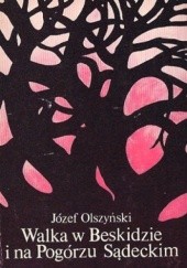 Okładka książki Walka w Beskidzie i na Pogórzu Sądeckim - Wspomnienia z lat okupacji Józef Olszyński