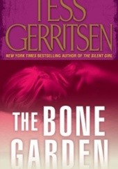 Okładka książki The Bone Garden Tess Gerritsen