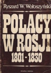 Okładka książki Polacy w Rosji 1801-1830 Ryszard W. Wołoszyński