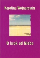 Okładka książki O krok od nieba Karolina Wojnarowicz