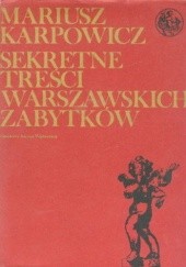 Okładka książki Sekretne treści warszawskich zabytków Mariusz Karpowicz