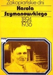 Okładka książki Zakopiańskie dni Karola Szymanowskiego 1894-1936 Teresa Chylińska
