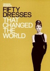 Okładka książki Fifty Dresses That Changed the World praca zbiorowa